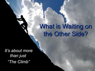 What is Waiting on the Other Side? It’s about more than just  “ The Climb” 
