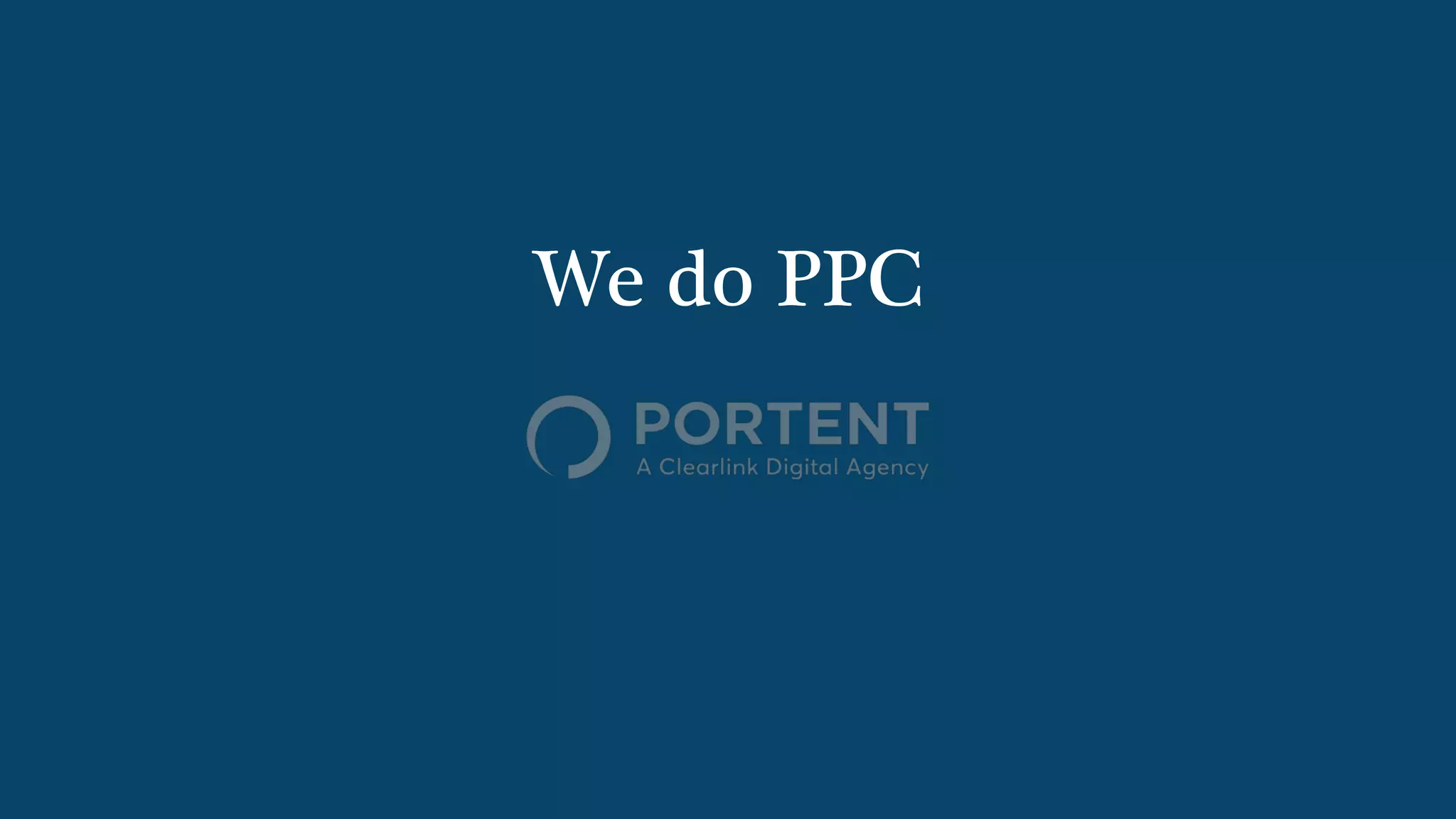 We do PPC
 