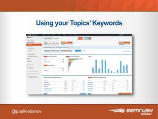 Using your Topics’Keywords
@paulklebanov
 