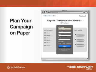 @paulklebanov
Plan Your
Campaign
on Paper
 