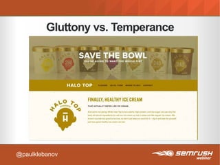 Gluttony vs. Temperance
@paulklebanov
 