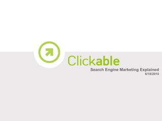 Search Engine Marketing Explained 6/18/2010 