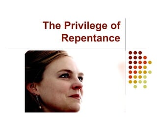 The Privilege of Repentance 