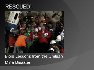 Bible Lessons from the Chilean  Mine Disaster 