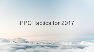 PPC Tactics for 2017
 