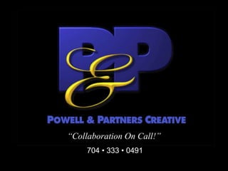 “Collaboration On Call!”
704 • 333 • 0491
 