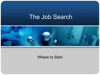 The Job Search Where to Start 