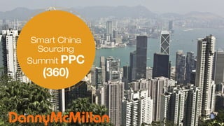 Smart China
Sourcing
Summit PPC
(360)
 