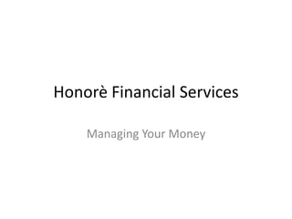 Honorè Financial Services Managing Your Money 