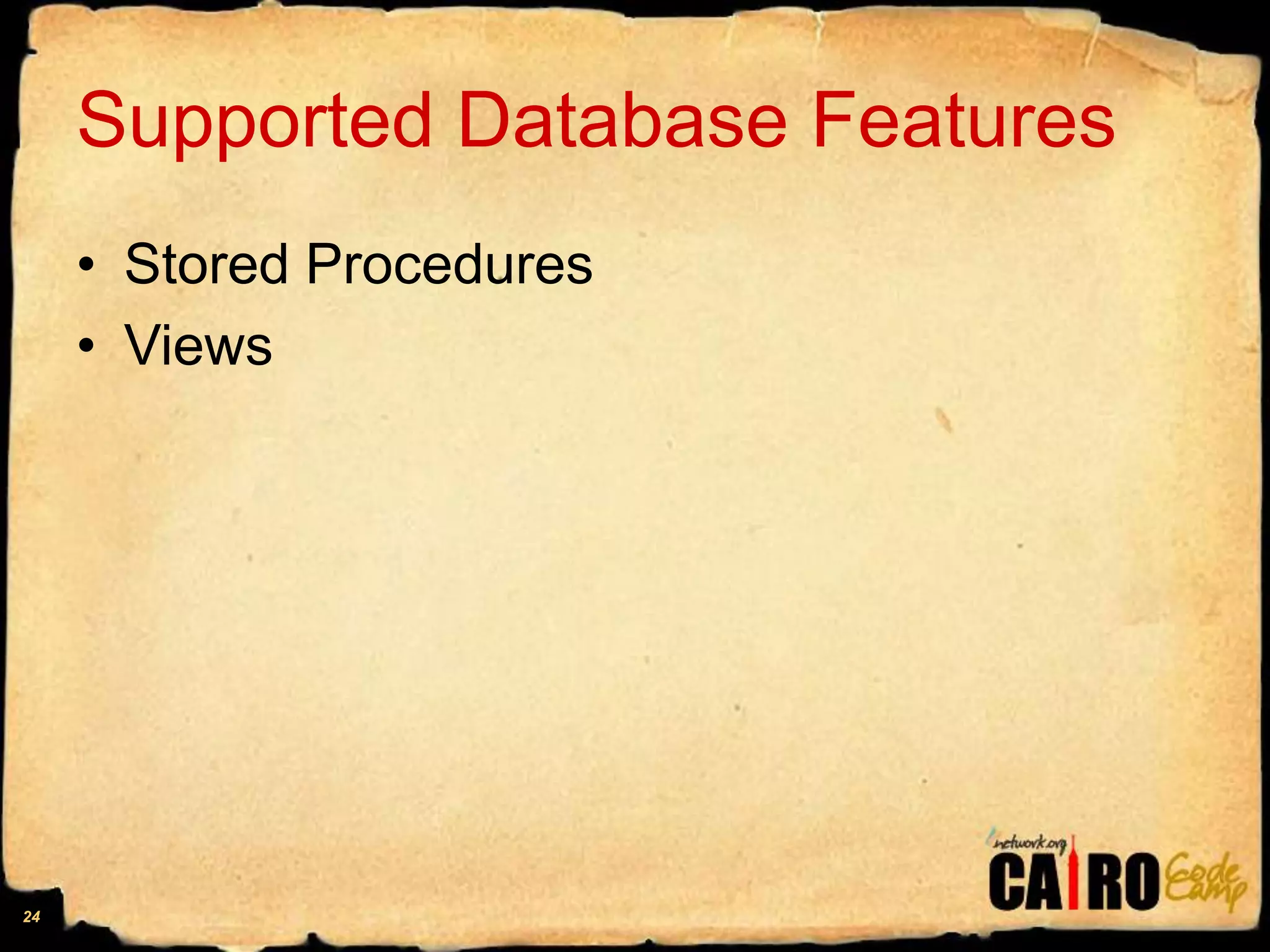 Supported Database FeaturesStored ProceduresViews24