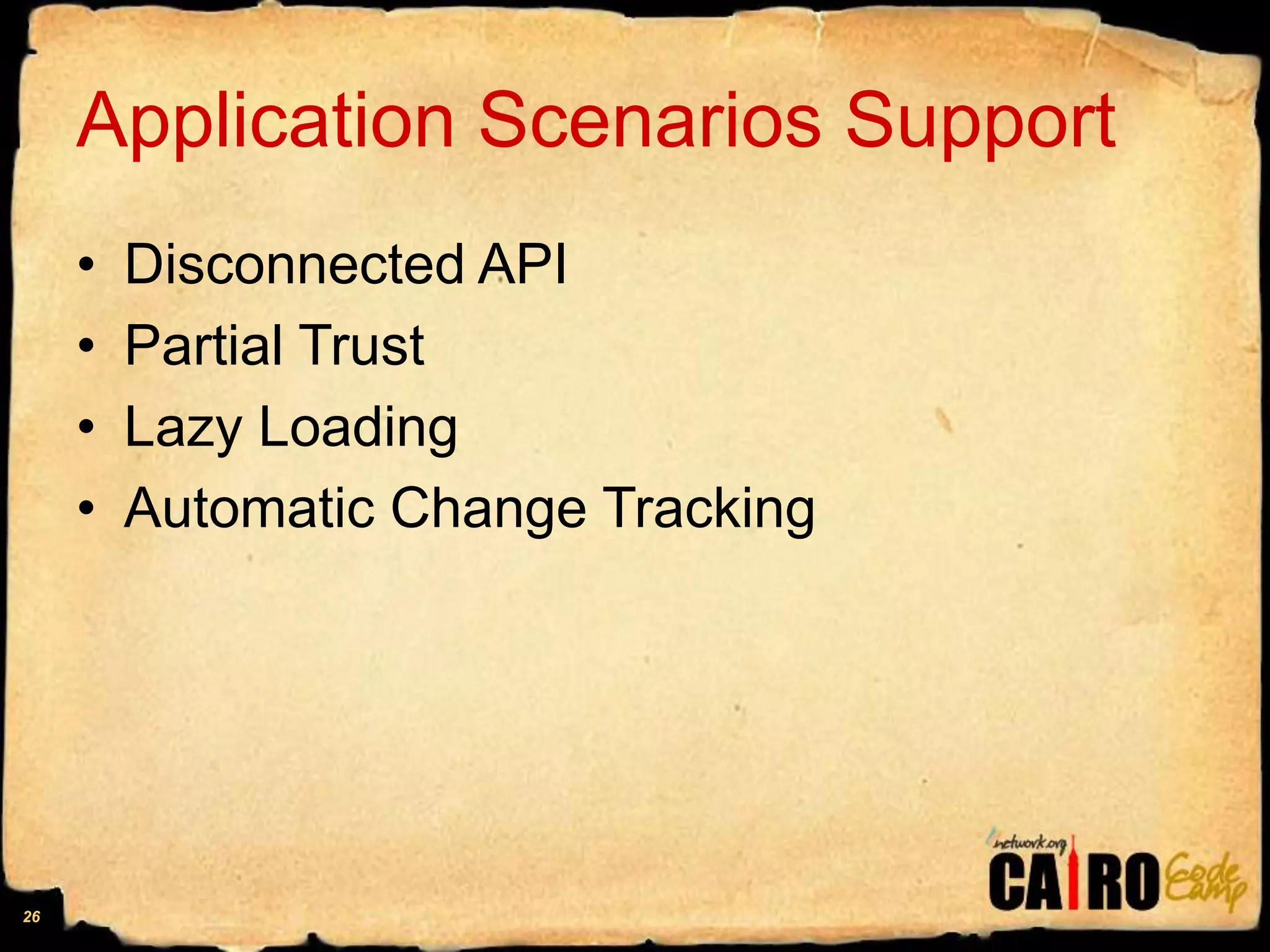Application Scenarios SupportDisconnected APIPartial TrustLazy LoadingAutomatic Change Tracking26