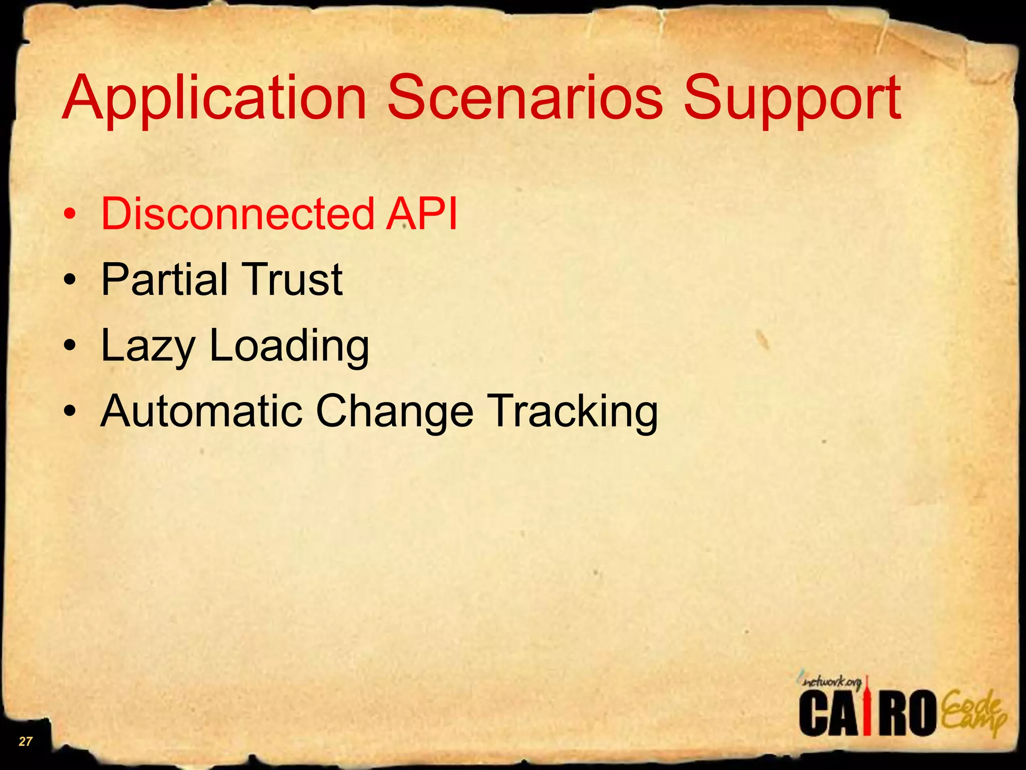 Application Scenarios SupportDisconnected APIPartial TrustLazy LoadingAutomatic Change Tracking27