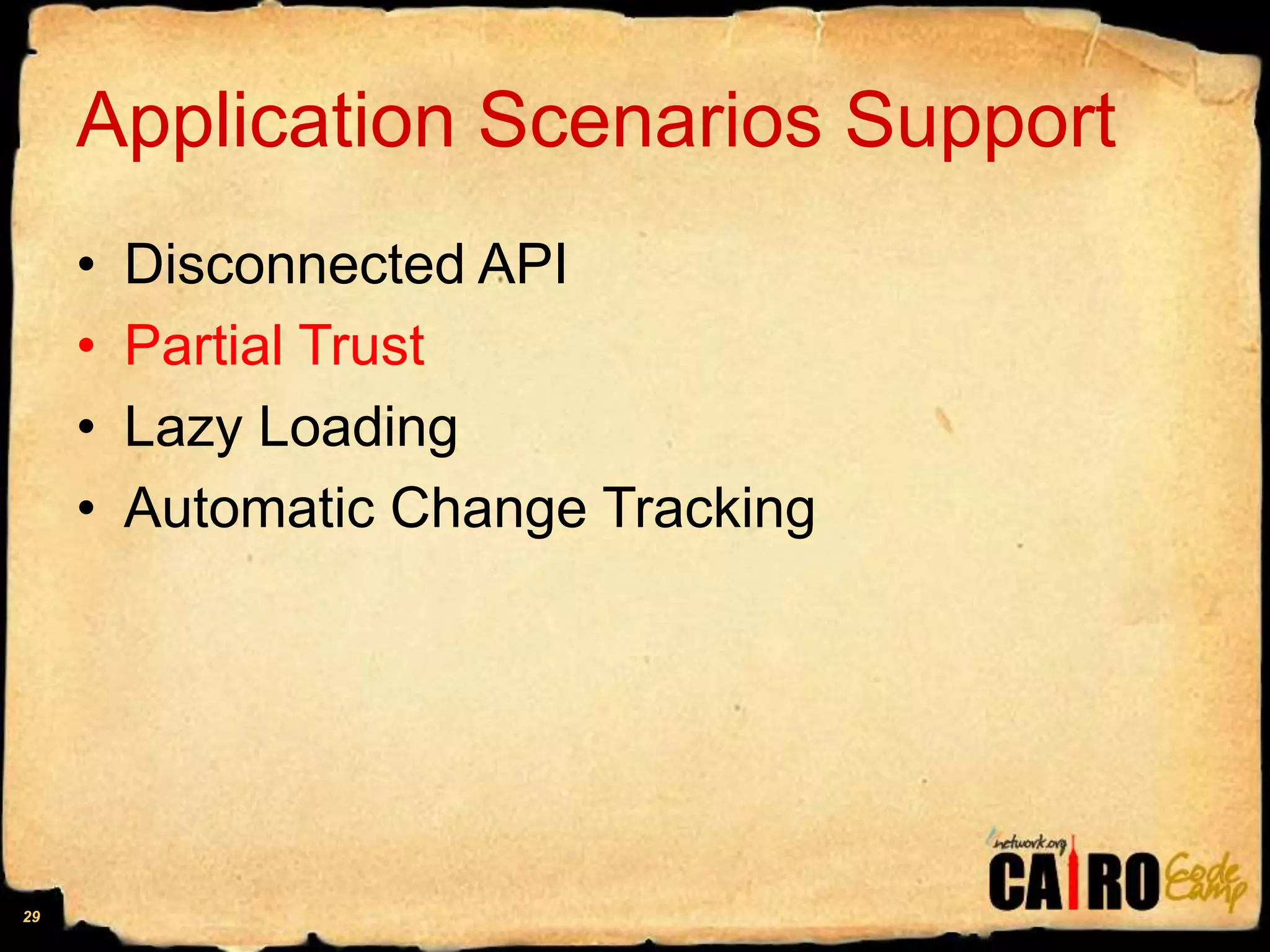 Application Scenarios SupportDisconnected APIPartial TrustLazy LoadingAutomatic Change Tracking29
