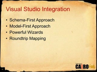 Visual Studio IntegrationSchema-First ApproachModel-First ApproachPowerful WizardsRoundtrip Mapping13