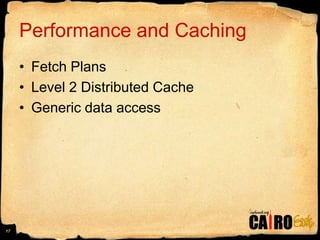Performance and CachingFetch PlansLevel 2 Distributed CacheGeneric data access17