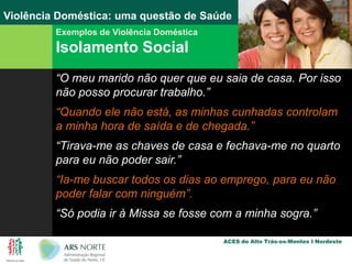  Família / Amigos / Colegas de trabalhoOs números em PortugalA GNR e a PSP registaram, em 2008, quase 28.000 ocorrências num ano, isto é, receberam uma média de 76 queixas por dia!As vítimas são mulheres em 85% dos casos, geralmente casadas, com idade média de 39 anos e uma relação conjugal com o denunciado.Os suspeitos são geralmente homens, casados, com idade média de 40 anos.Fonte: Relatório de Segurança Interna 2008 / Ministério da Administração Interna