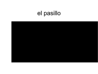 el pasillo