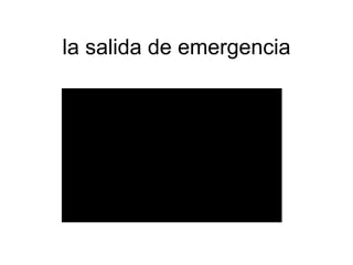 la salida de emergencia