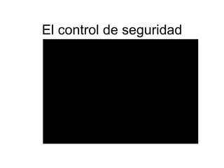 El control de seguridad
