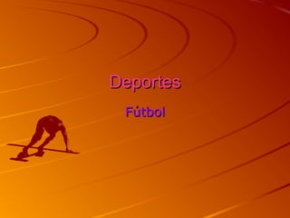 Deportes
 Fútbol
 
