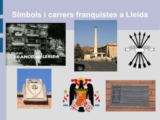 Símbols i carrers franquistes a Lleida
 
