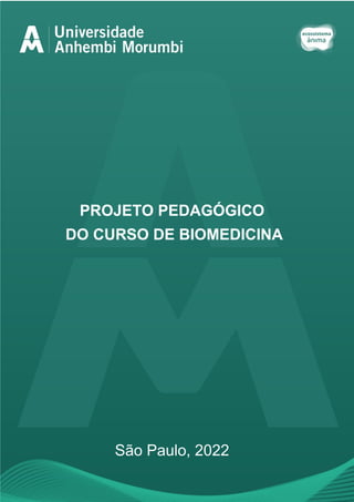 PROJETO PEDAGÓGICO
DO CURSO DE BIOMEDICINA
São Paulo, 2022
 
