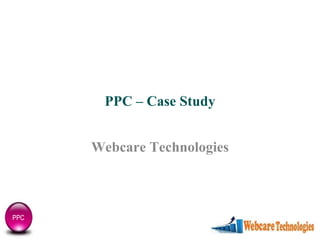 PPC – Case Study Webcare Technologies PPC 