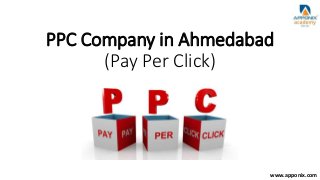 PPC Company in Ahmedabad
(Pay Per Click)
www.apponix.com
 