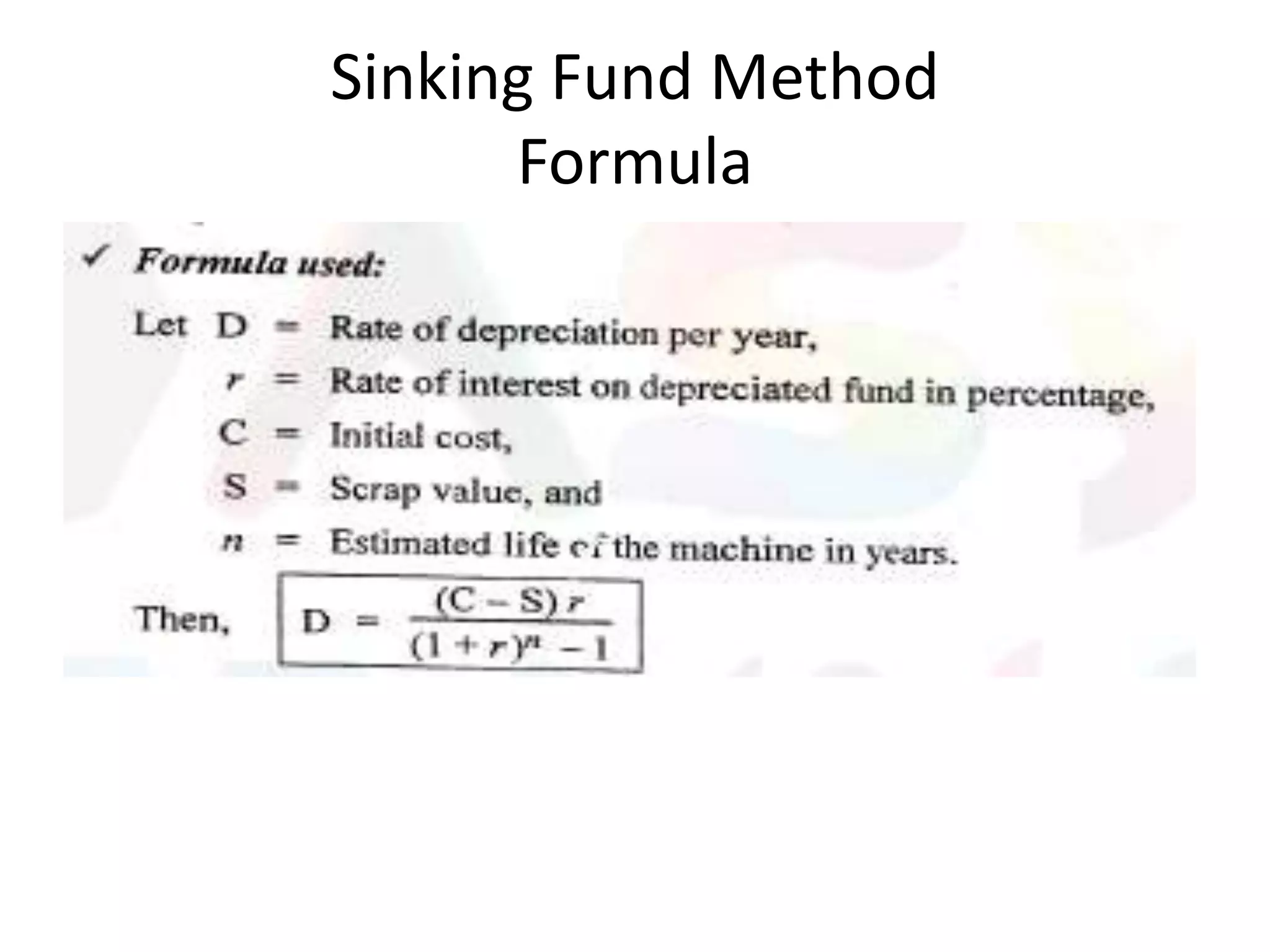 Sinking Fund Method
Formula
 