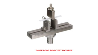 THREE POINT BEND TEST FIXTURES
 