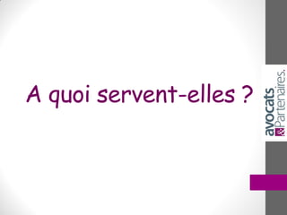A quoi servent-elles ?
 