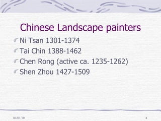 Chinese Landscape painters Ni Tsan 1301-1374  Tai Chin 1388-1462  Chen Rong (active ca. 1235-1262) Shen Zhou 1427-1509 