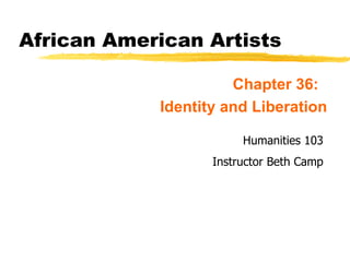 African American Artists ,[object Object],[object Object],Copyright, 1996 © Dale Carnegie & Associates, Inc. Humanities 103 Instructor Beth Camp 