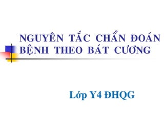 NGUYEÂN TAÉC CHAÅN ÑOAÙN
BEÄNH THEO BAÙT CÖÔNG
Lớp Y4 ĐHQG
 