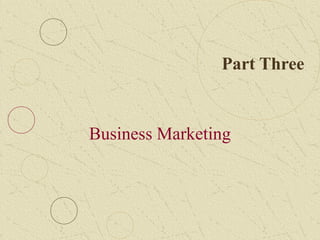 Part Three


Business Marketing
 