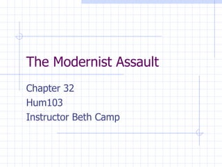 The Modernist Assault Chapter 32 Hum103 Instructor Beth Camp 