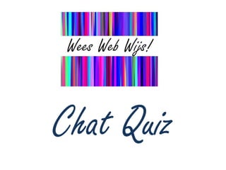 Chat Quiz
 