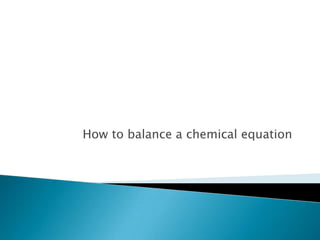 How to balance a chemical equation 