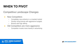 [PPC Hero Summit] When and How to Pivot Your PPC Strategy | PDF