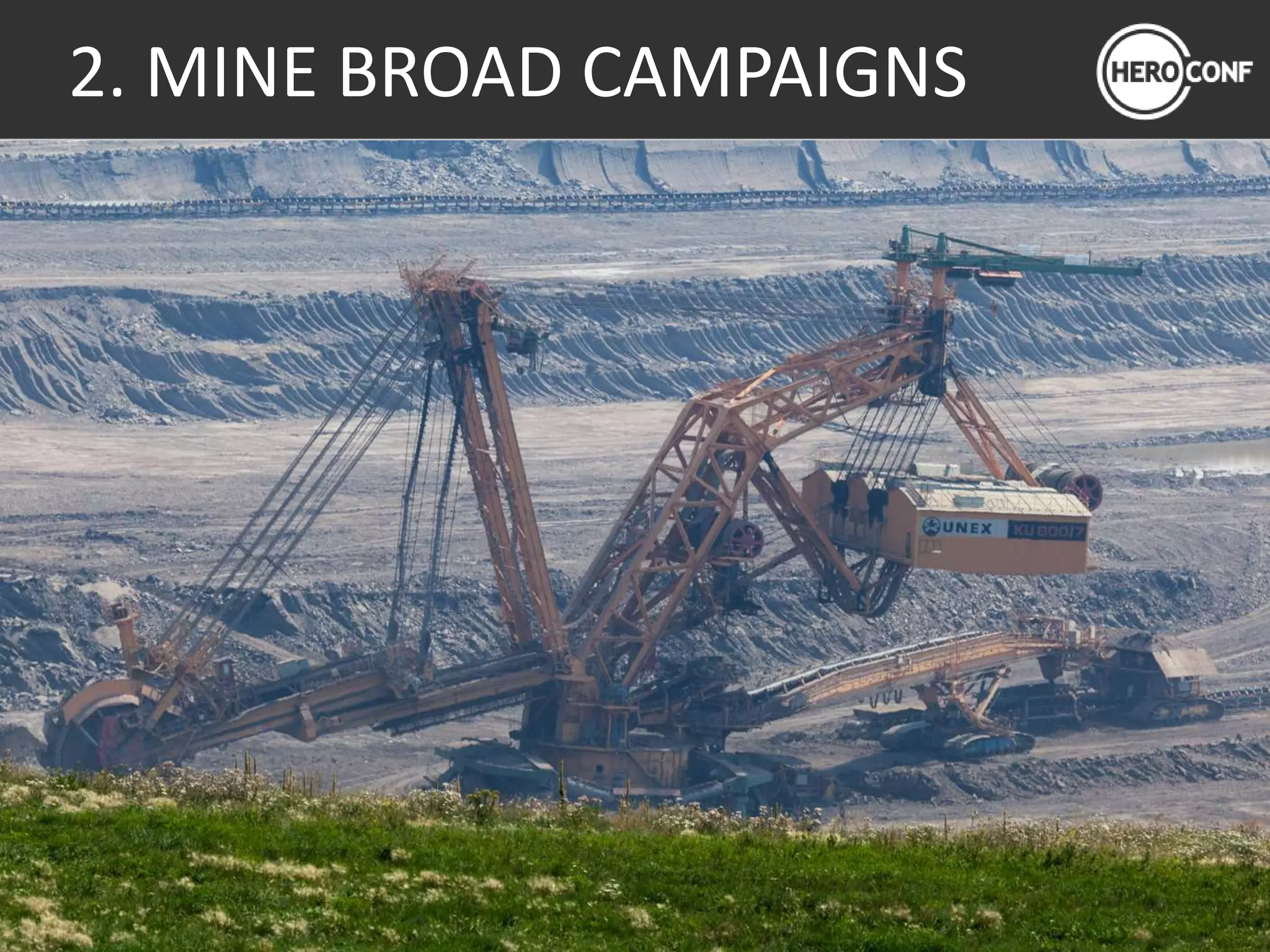 2. MINE BROAD CAMPAIGNS