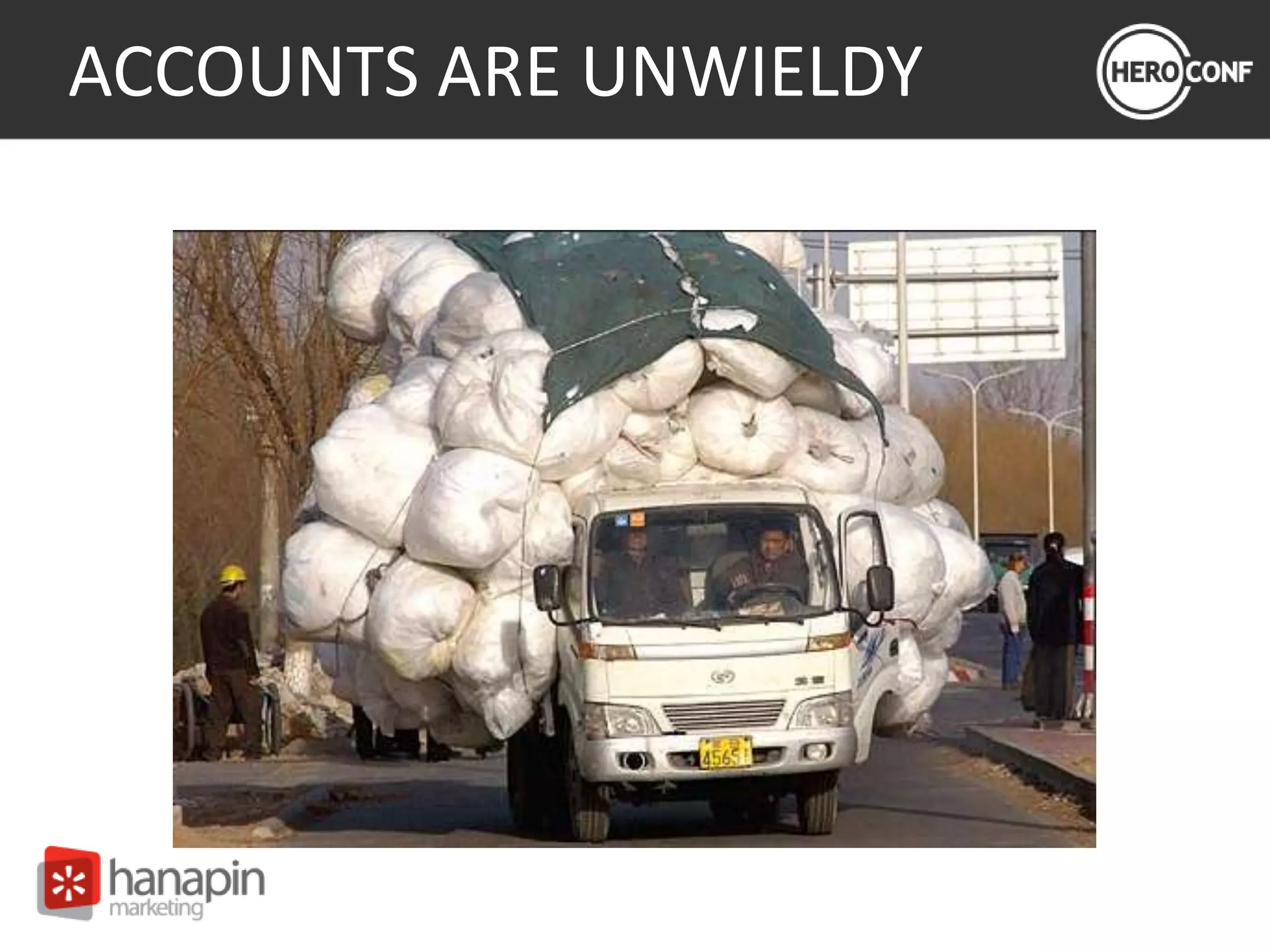 ACCOUNTS ARE UNWIELDY