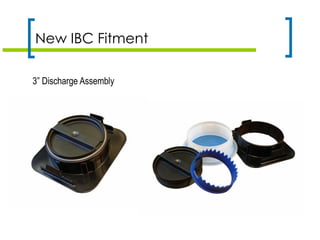 New IBC Fitment
3” Discharge Assembly
 