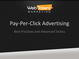 Pay-Per-Click Advertising
 Best Practices and Advanced Tactics
 