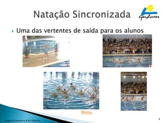    Uma das vertentes de saída para os alunos




                                  Menu
                                                     8
Rogério Cerqueira & Rui Martins
 