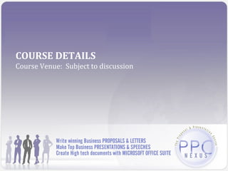 COURSE DETAILS
Course Venue: Subject to discussion
 