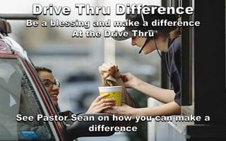 Drive Thru DifferenceBe a blessing and make a differenceAt the Drive ThruSee Pastor Sean on how you can make a difference 