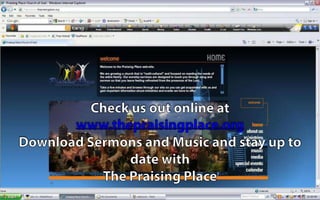 Check us out online atwww.thepraisingplace.orgDownload Sermons and Music and stay up to date with The Praising Place
