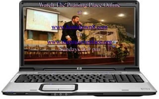 Watch The Praising Place Onlineatwww.hometown8.comOrwww.thepraisingplace.orgSundays at 9 pm
