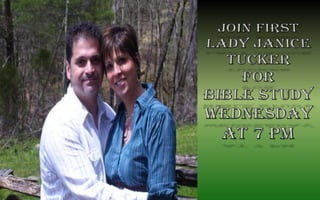 Join First Lady Janice TuckerFor Bible Study Wednesday at 7 pm