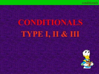 CONDITIONALS TYPE I, II & III 